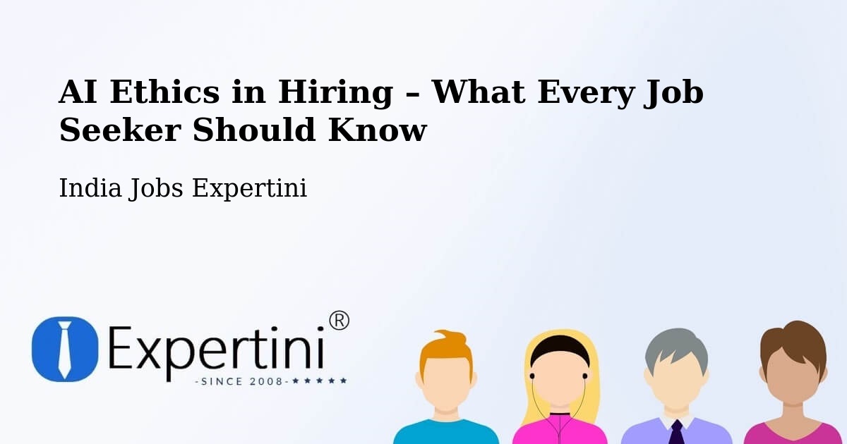 AI Ethics in Recruitment & Hiring – Tapi - Tapi, India Jobs Expertini